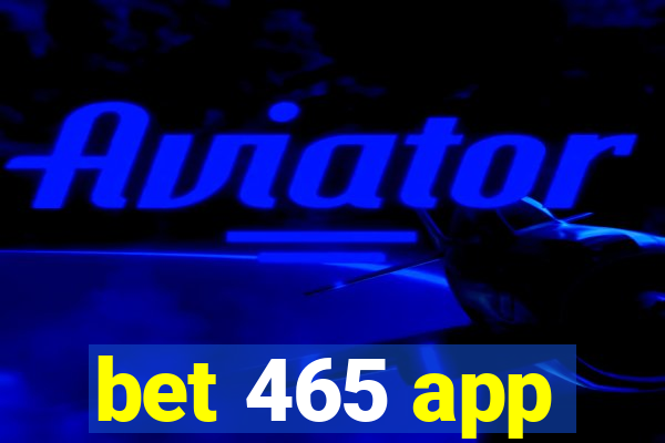 bet 465 app